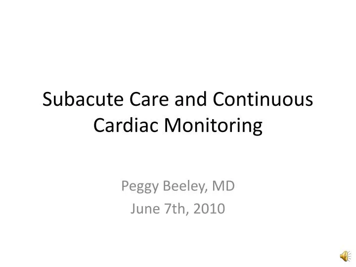 subacute care and continuous cardiac monitoring
