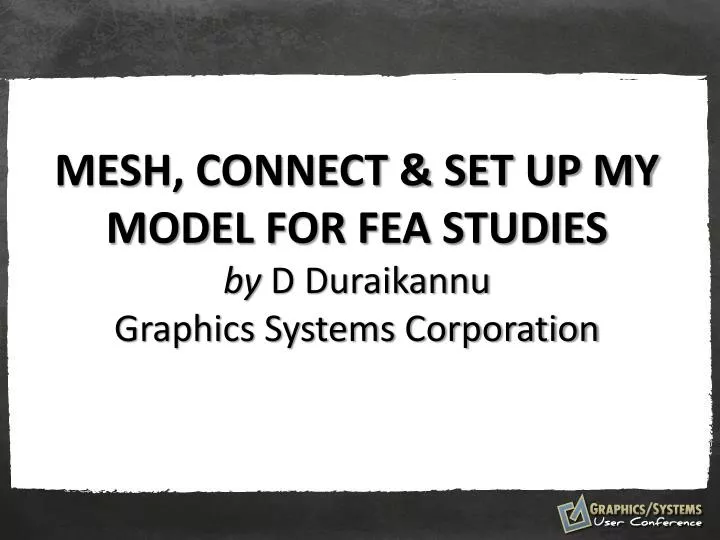 mesh connect set up my model for fea studies by d duraikannu graphics systems corporation