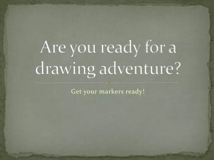 are you ready for a drawing adventure