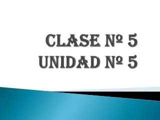 clase n 5 unidad n 5