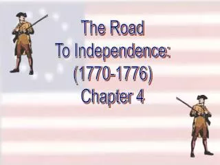 The Road To Independence: (1770-1776) Chapter 4