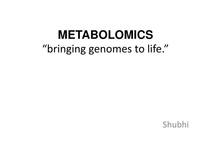 metabolomics bringing genomes to life