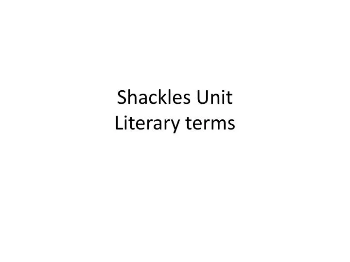 shackles unit literary terms