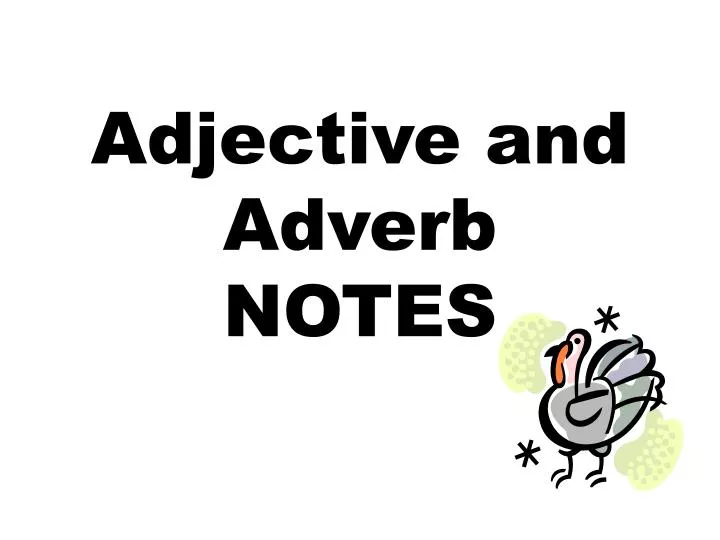 adjective and adverb notes