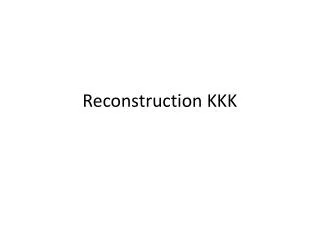 Reconstruction KKK