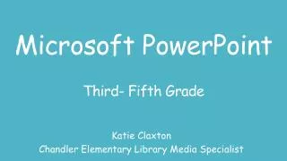 Microsoft PowerPoint Third- Fifth Grade