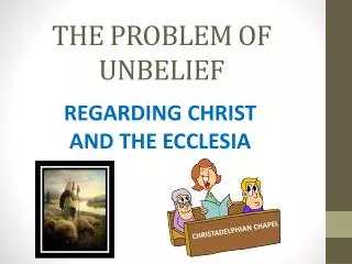 THE PROBLEM OF UNBELIEF