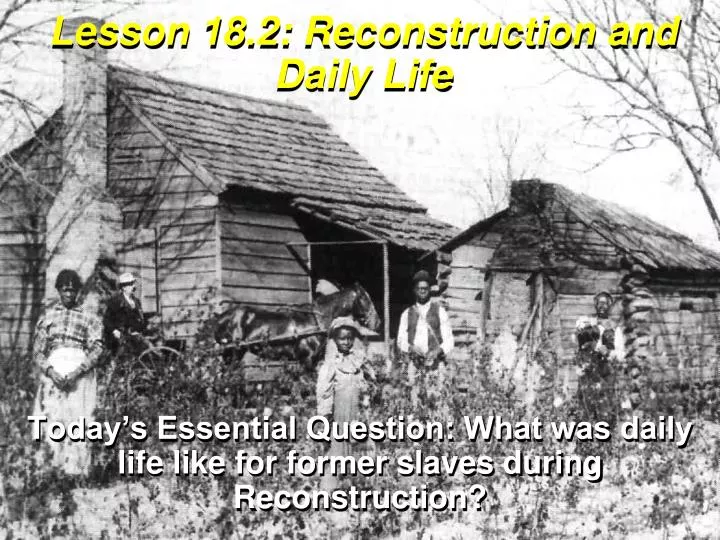 lesson 18 2 reconstruction and daily life