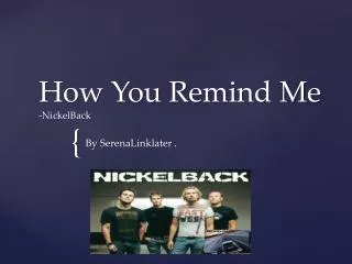 How You Remind Me -NickelBack