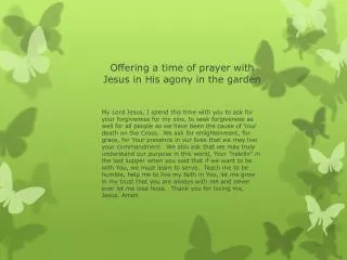 Offering a time of prayer with Jesus in His agony in the garden