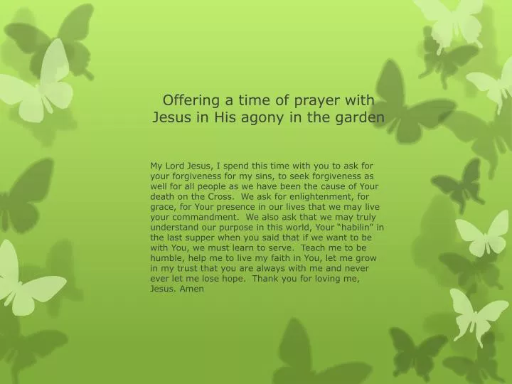 offering a time of prayer with jesus in his agony in the garden