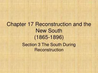 Chapter 17 Reconstruction and the New South (1865-1896)