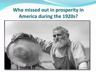 Who missed out in prosperity in America during the 1920s?