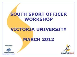 SOUTH SPORT OFFICER WORKSHOP VICTORIA UNIVERSITY MARCH 2012