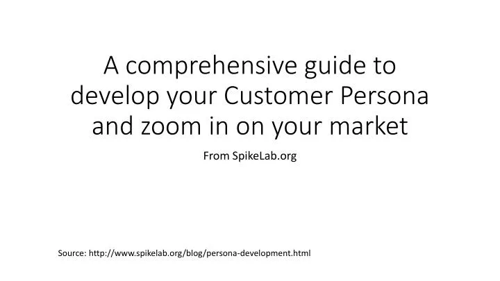 a comprehensive guide to develop your customer persona and zoom in on your market