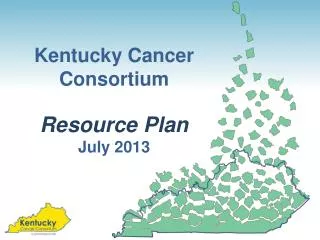 Kentucky Cancer Consortium Resource Plan July 2013
