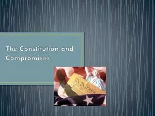 The Constitution and Compromises