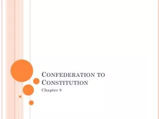 Confederation to Constitution