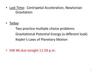 Last Time : Centripetal Acceleration, Newtonian 	Gravitation Today :