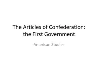The Articles of Confederation: the First Government
