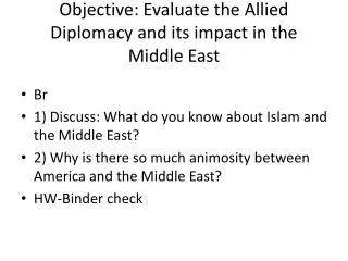 Objective: Evaluate the Allied Diplomacy and its impact in the Middle East