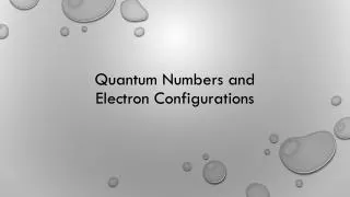 Quantum Numbers and Electron Configurations