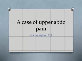 A case of upper abdo pain