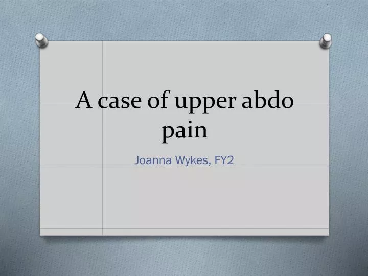 a case of upper abdo pain