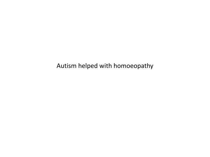 autism helped with homoeopathy