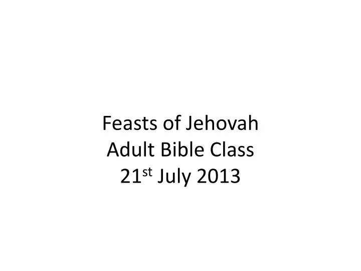 feasts of jehovah adult bible class 21 st july 2013