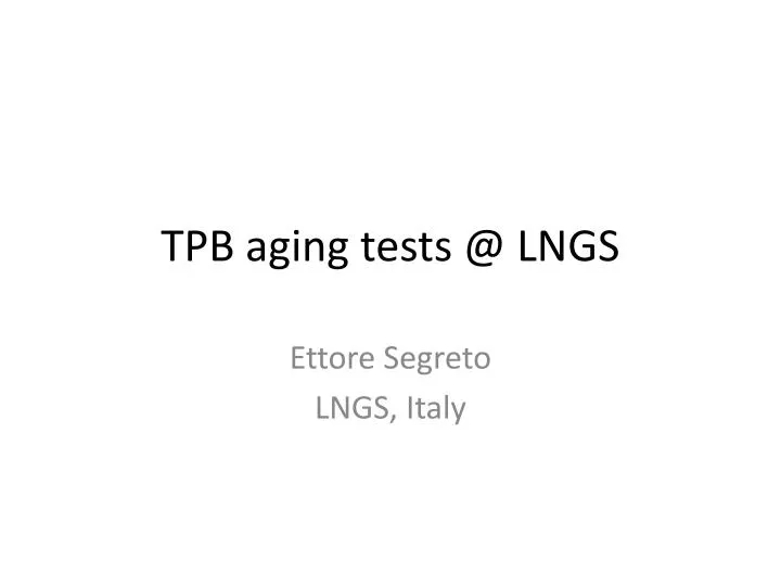 tpb aging tests @ lngs
