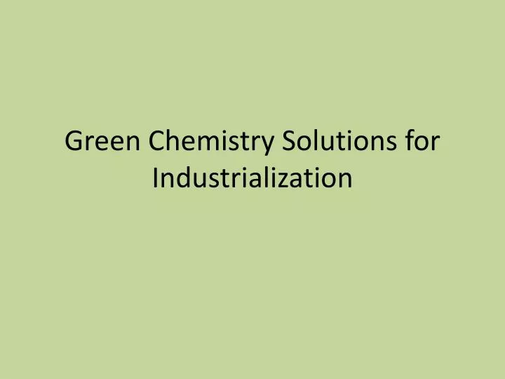 green chemistry solutions for industrialization