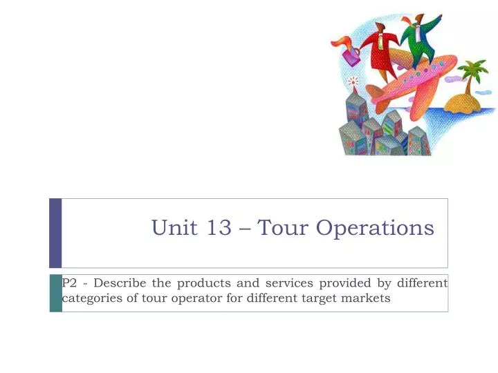 unit 13 tour operations