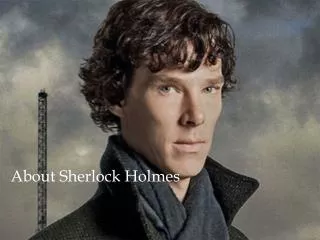 About Sherlock Holmes