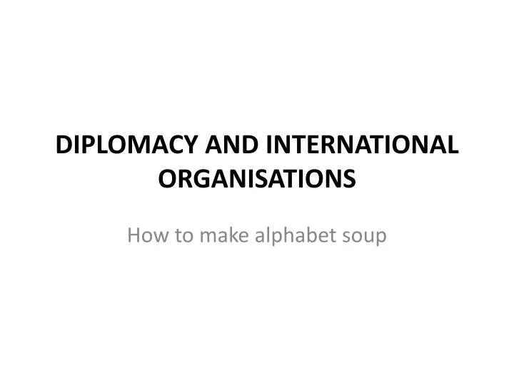 diplomacy and international organisations