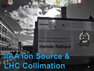 IIAA Ion Source &amp; LHC Collimation