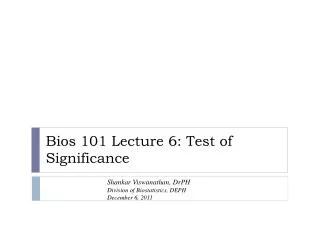 Bios 101 Lecture 6: Test of Significance