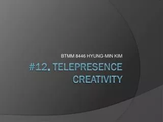 #12. Telepresence creativity