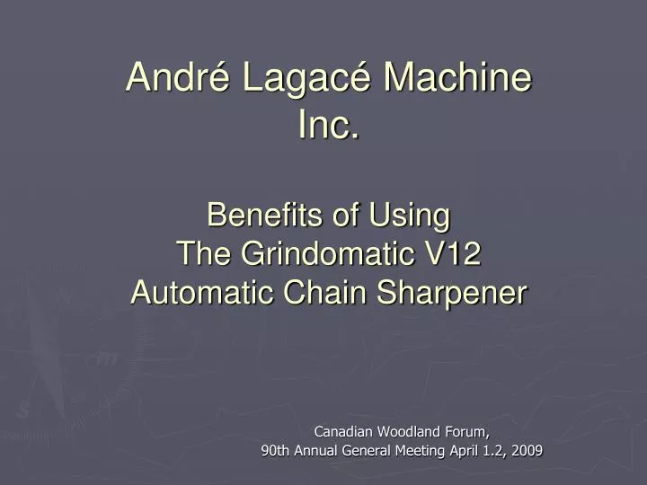 andr lagac machine inc benefits of using the grindomatic v12 automatic chain sharpener