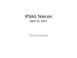 IPSAG Telecon April 21, 2011