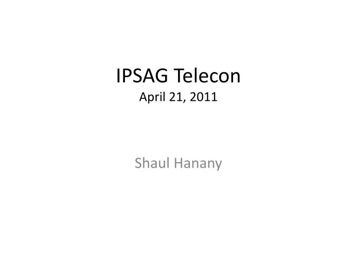 ipsag telecon april 21 2011