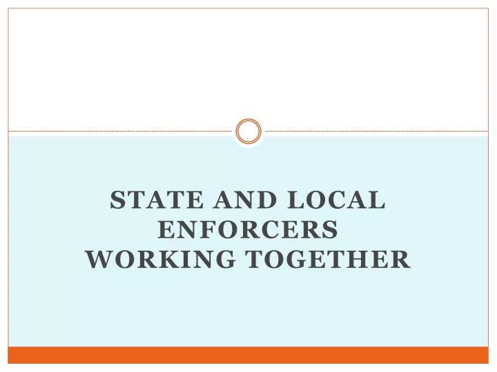 state and local enforcers working together