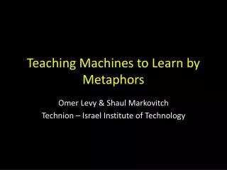 Teaching Machines to Learn by Metaphors