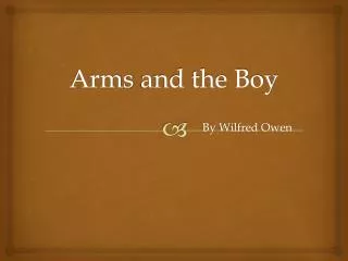 Arms a nd the Boy