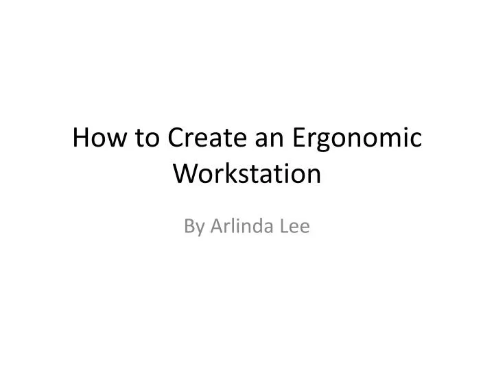 how to create an ergonomic workstation