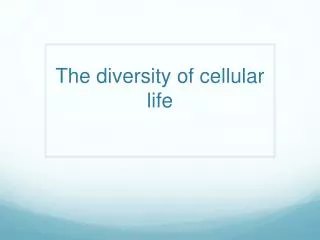 The diversity of cellular life