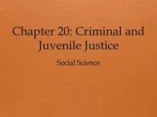 Chapter 20: Criminal and Juvenile Justice