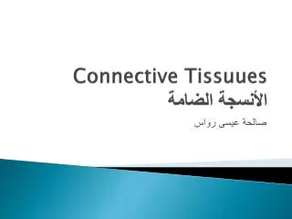 connective tissuues