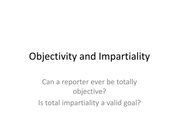 objectivity and impartiality