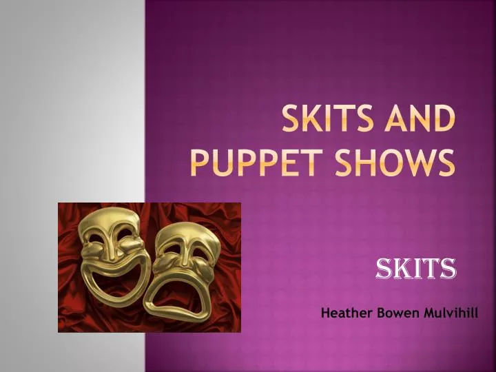 skits and puppet shows